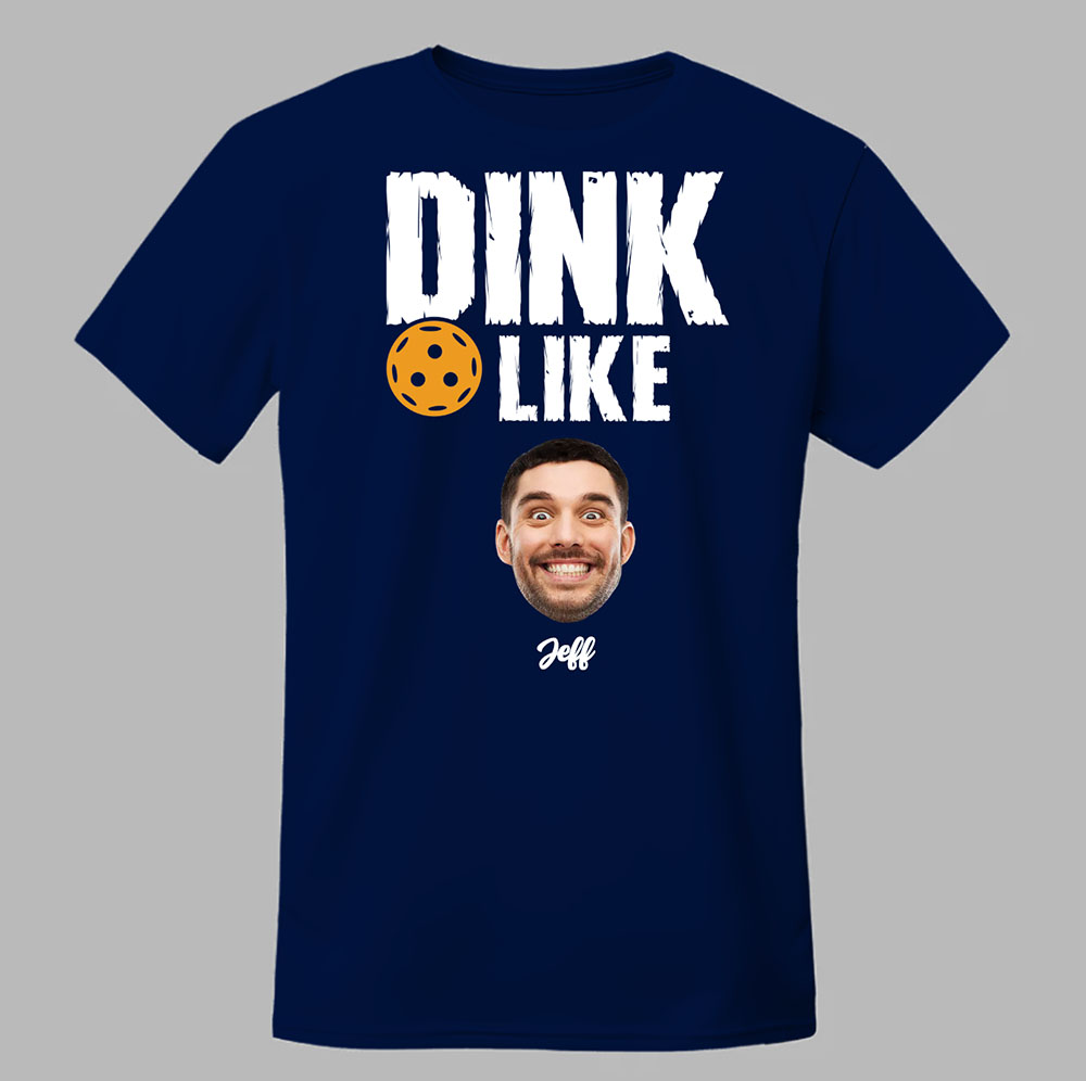 Dink Like Custom Pickleball Tee 2